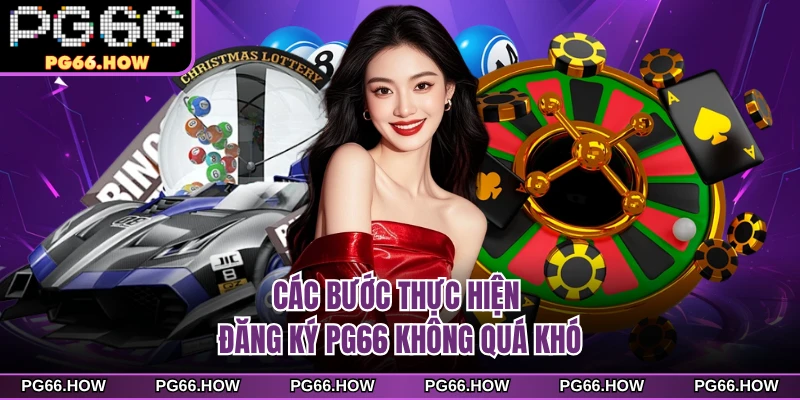 Các bước thực hiện đăng ký PG66 không quá khó