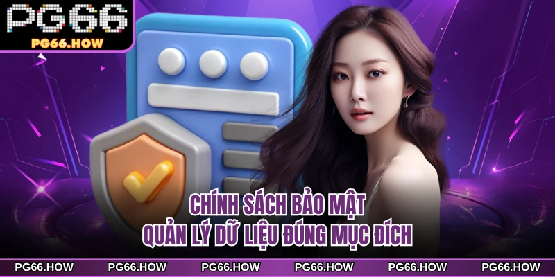 Chính sách bảo mật quản lý dữ liệu đúng mục đích