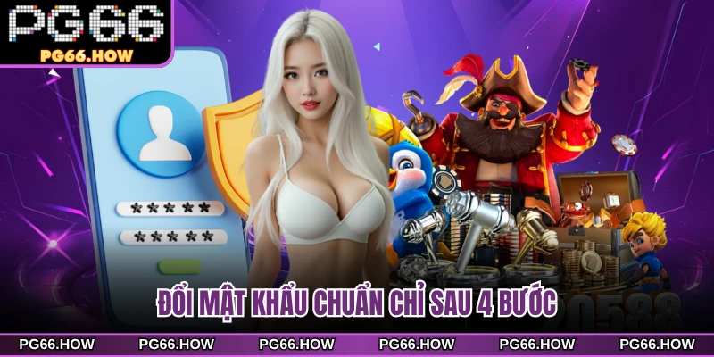 Đổi mật khẩu chuẩn chỉ sau 4 bước