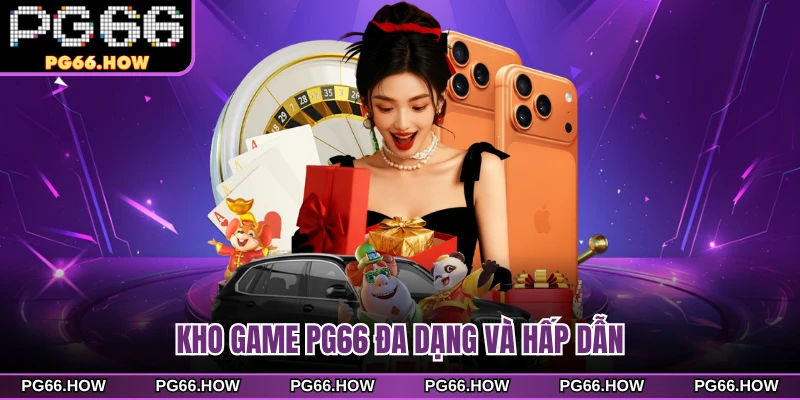 Kho game PG66 đa dạng và hấp dẫn