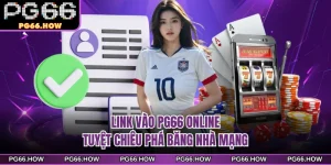 Link Vào PG66 Online - Tuyệt Chiêu Phá Băng Nhà Mạng