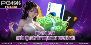 Nạp Tiền PG66 - Rước Lộc Đầy Tay Nhận Ngay Khuyến Mãi