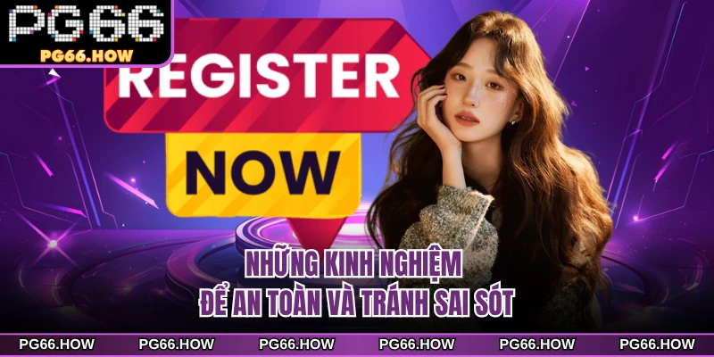 Những kinh nghiệm để an toàn và tránh sai sót 