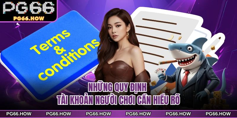 Những quy định tài khoản người chơi cần hiểu rõ