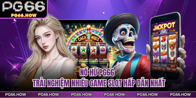 Nổ Hũ PG66 - Trải Nghiệm Nhiều Game Slot Hấp Dẫn Nhất