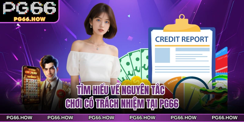 Tìm hiểu về nguyên tắc chơi có trách nhiệm tại PG66 