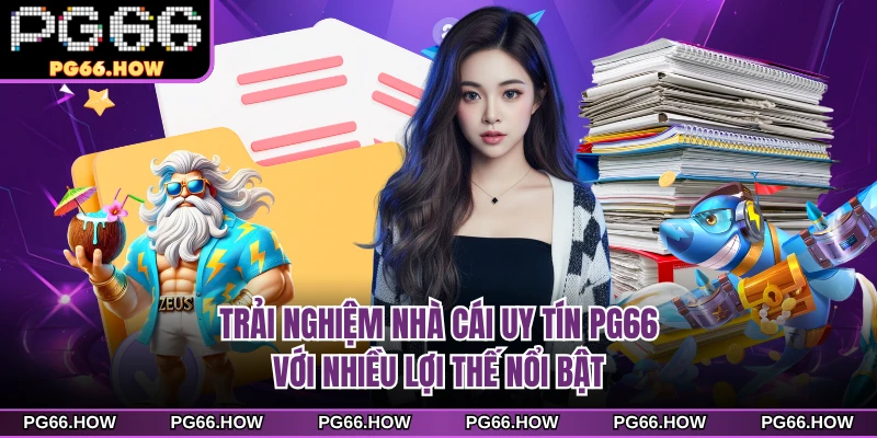 Trải nghiệm nhà cái uy tín PG66 với nhiều lợi thế nổi bật
